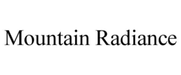 MOUNTAIN RADIANCE trademark