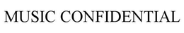 MUSIC CONFIDENTIAL trademark