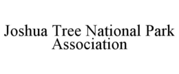 JOSHUA TREE NATIONAL PARK ASSOCIATION trademark