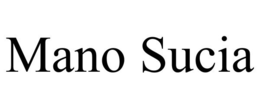 MANO SUCIA trademark