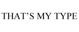 THAT'S MY TYPE trademark