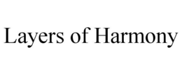 LAYERS OF HARMONY trademark
