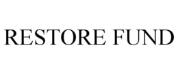 RESTORE FUND trademark