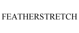 FEATHERSTRETCH trademark