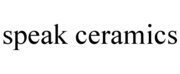 SPEAK CERAMICS trademark