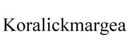 KORALICKMARGEA trademark