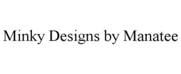 MINKY DESIGNS BY MANATEE trademark