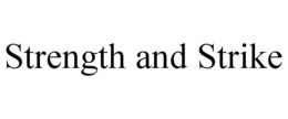 STRENGTH AND STRIKE trademark
