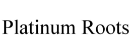 PLATINUM ROOTS trademark