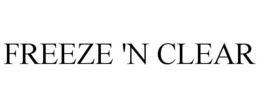 FREEZE 'N CLEAR trademark