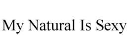 MY NATURAL IS SEXY trademark