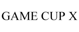 GAME CUP X trademark
