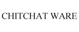 CHITCHAT WARE trademark