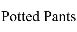 POTTED PANTS trademark