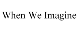 WHEN WE IMAGINE trademark