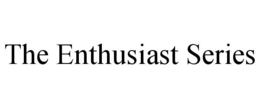 THE ENTHUSIAST SERIES trademark