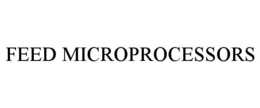 FEED MICROPROCESSORS trademark