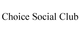 CHOICE SOCIAL CLUB trademark