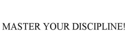 MASTER YOUR DISCIPLINE! trademark