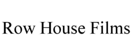 ROW HOUSE FILMS trademark