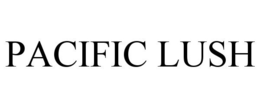 PACIFIC LUSH trademark
