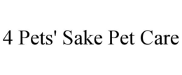 4 PETS' SAKE PET CARE trademark