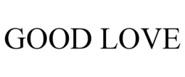 GOOD LOVE trademark