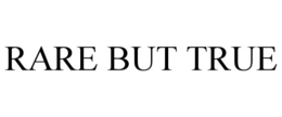 RARE BUT TRUE trademark