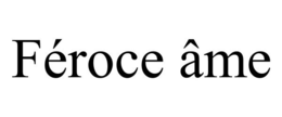 FÉROCE ÂME trademark