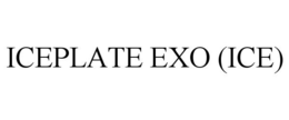 ICEPLATE EXO (ICE) trademark