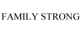 FAMILY STRONG trademark