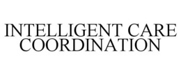 INTELLIGENT CARE COORDINATION trademark