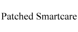 PATCHED SMARTCARE trademark