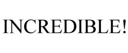 INCREDIBLE! trademark