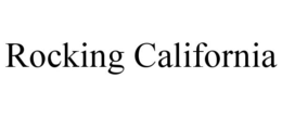 ROCKING CALIFORNIA trademark