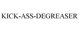 KICK-ASS-DEGREASER trademark