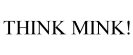 THINK MINK! trademark