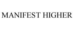 MANIFEST HIGHER trademark