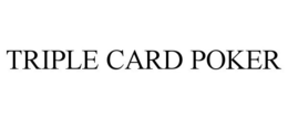TRIPLE CARD POKER trademark
