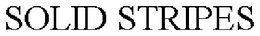 SOLID STRIPES trademark