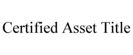 CERTIFIED ASSET TITLE trademark