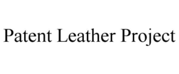 PATENT LEATHER PROJECT trademark