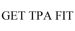 GET TPA FIT trademark