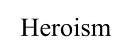 HEROISM trademark