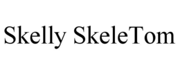 SKELLY SKELETOM trademark