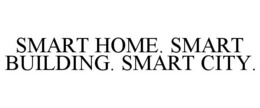 SMART HOME. SMART BUILDING. SMART CITY. trademark
