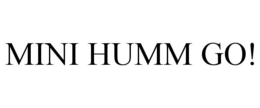 MINI HUMM GO! trademark