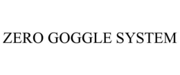 ZERO GOGGLE SYSTEM trademark