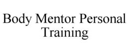 BODY MENTOR PERSONAL TRAINING trademark