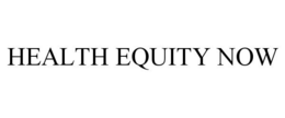 HEALTH EQUITY NOW trademark